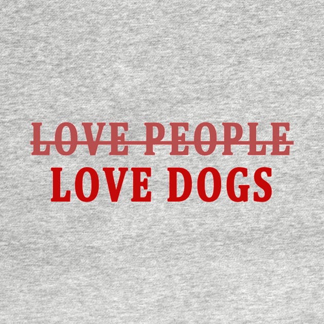 Love Dogs Funny Puppies T-shirt by candaten